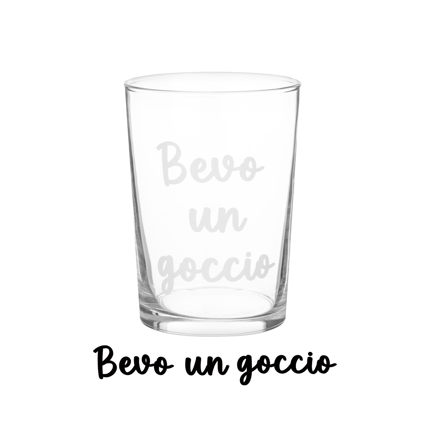 Bicchiere bibita in vetro scritta Bevo un goccio 490 ml